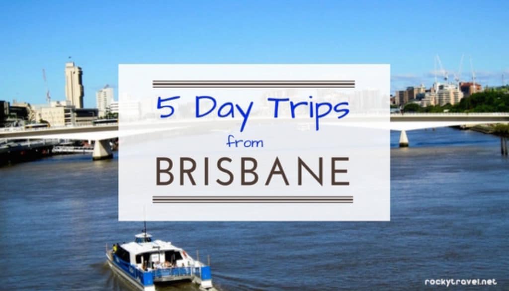 5 best days trips from Brisbane for your Australia Itinerary